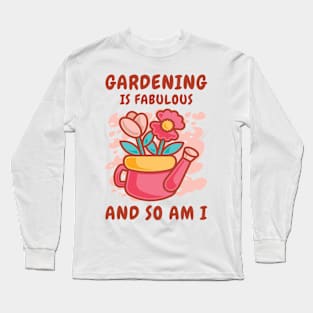 Fabulous Gardening Florist Botany Planting Flowers Long Sleeve T-Shirt